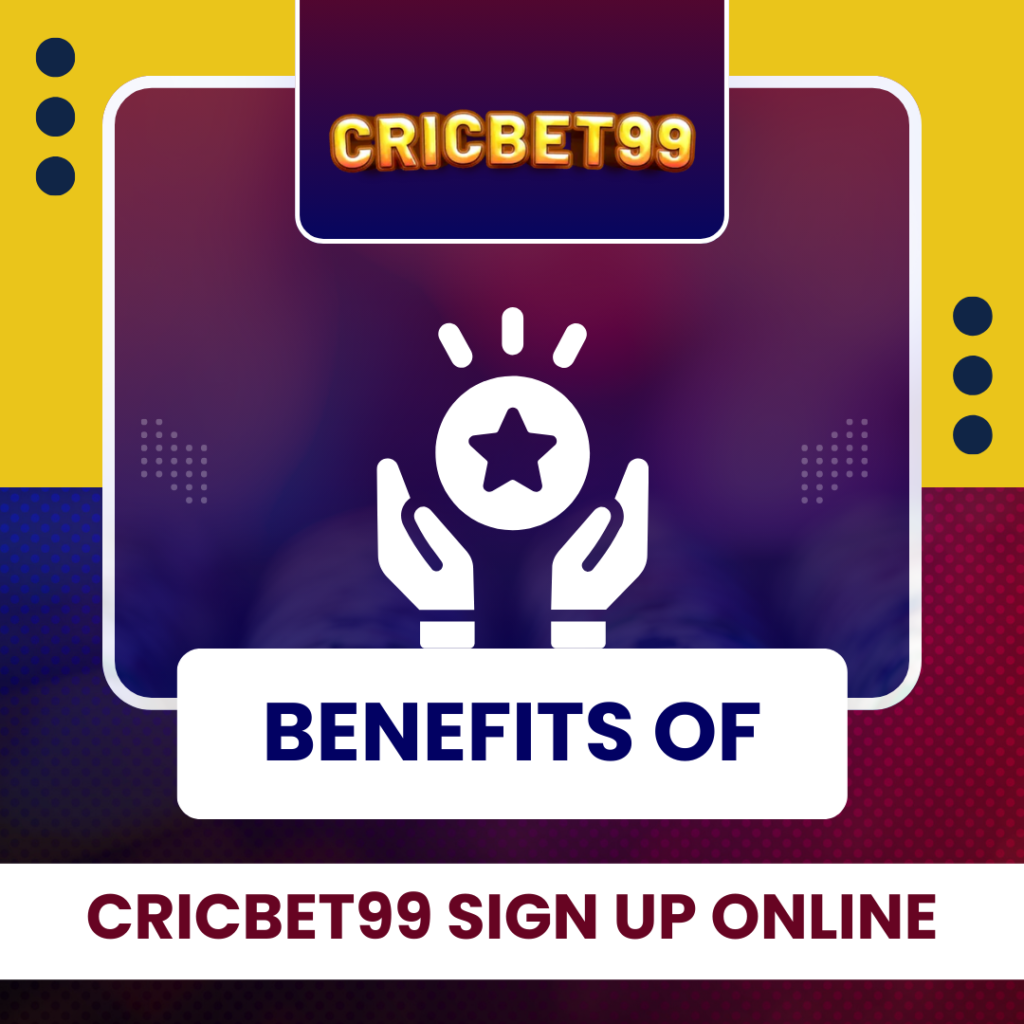Benefits of Cricbet99 Sign Up Online