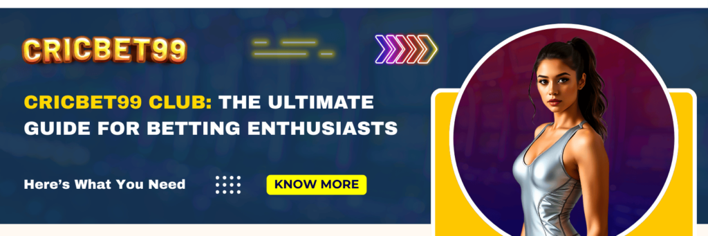 Cricbet99 Club The Ultimate Guide for Betting Enthusiasts