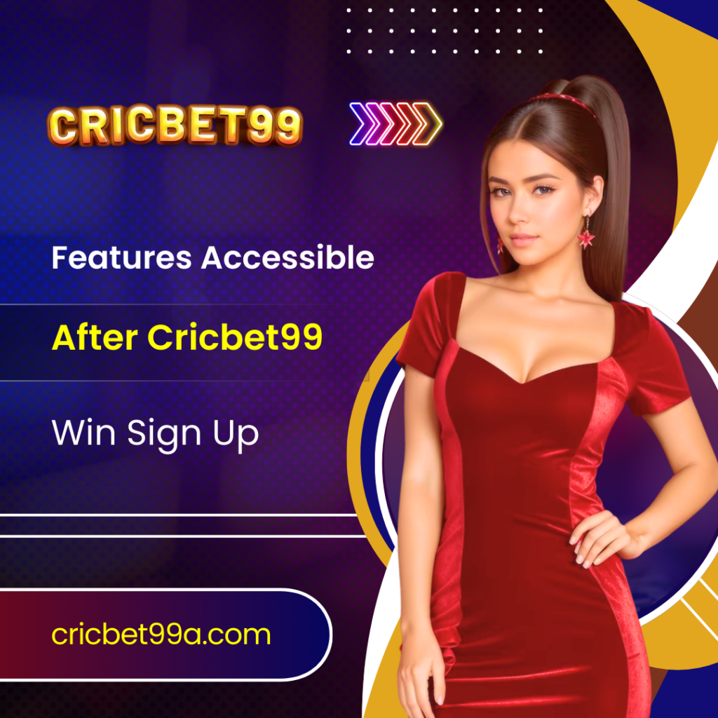 Features Accessible After Cricbet99 Win Sign Up
