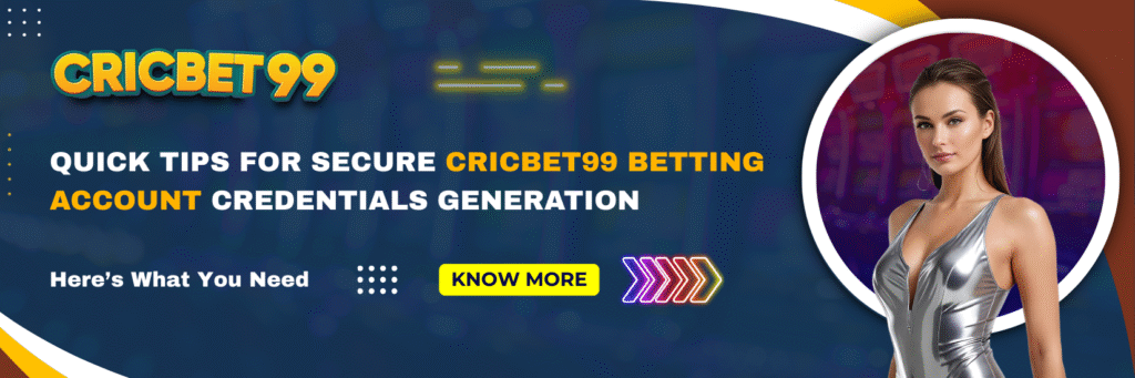 Quick Tips for Secure Cricbet99 Betting Account Credentials Generation