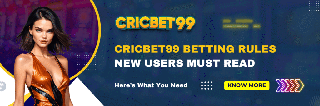 Cricbet99 Betting Rules – New Users Must Read
