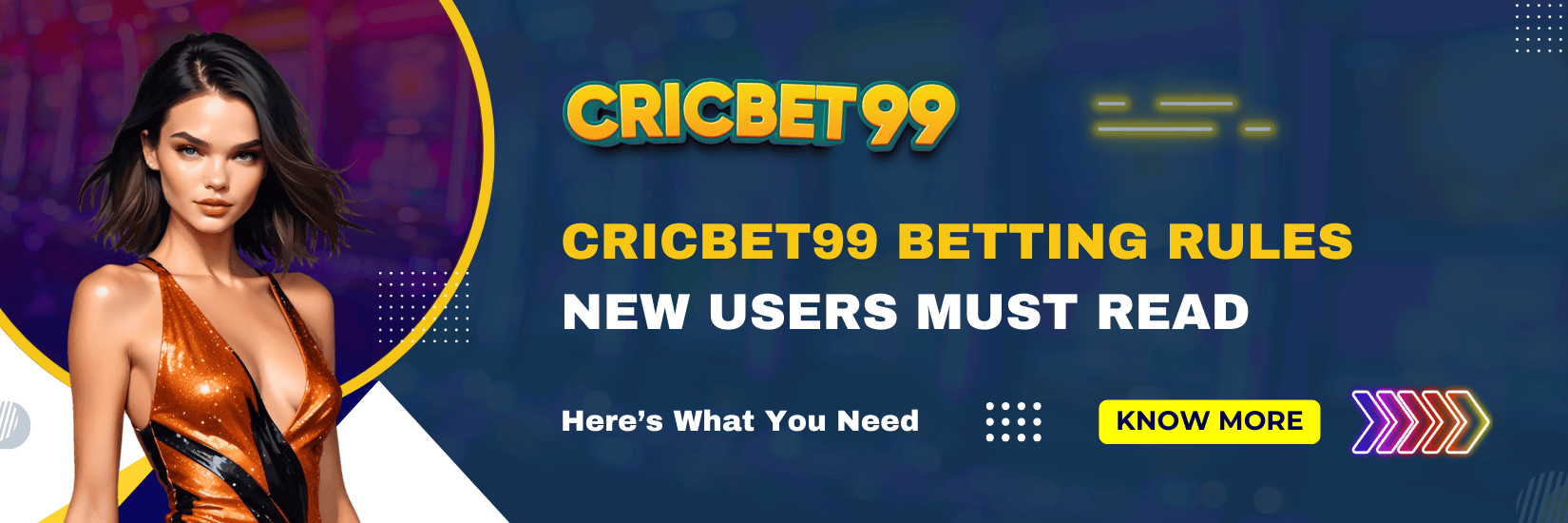 Cricbet99 Betting Rules – New Users Must Read