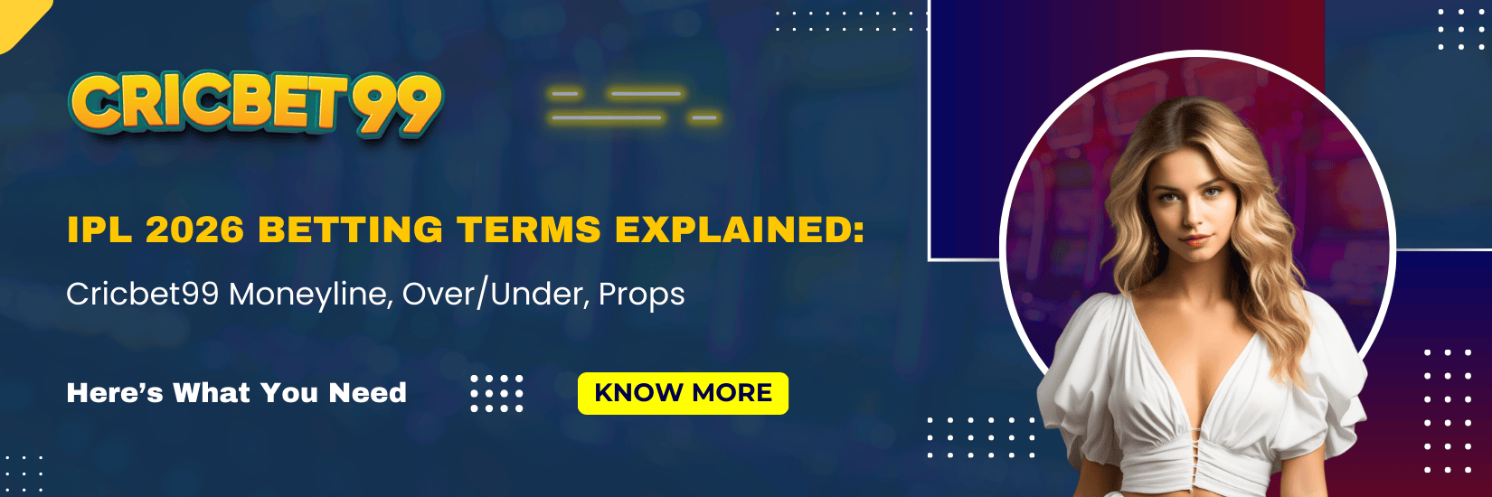 IPL 2026 Betting Terms Explained Cricbet99 Moneyline, OverUnder, Props