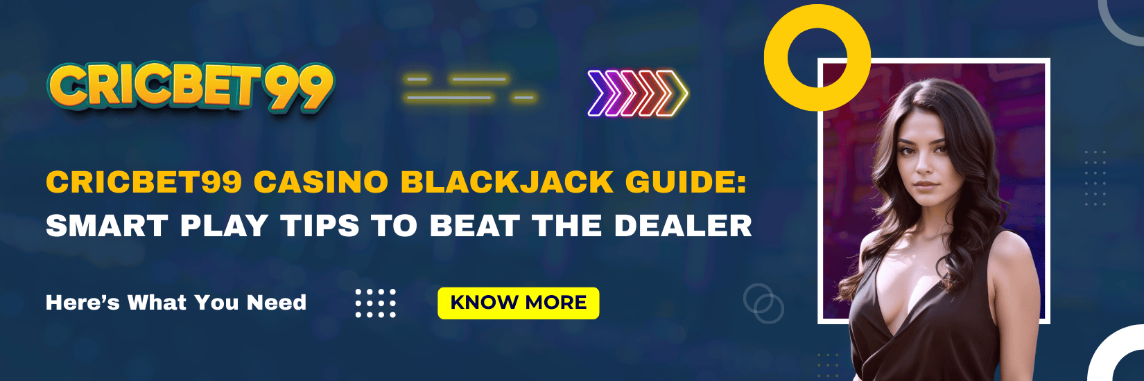 Cricbet99 Casino Blackjack Guide Smart Play Tips to Beat the Dealer