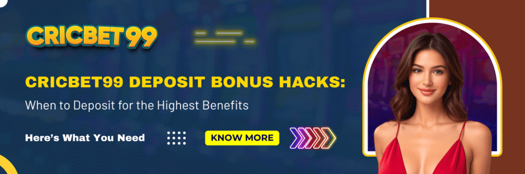 Cricbet99 Deposit Bonus Hacks When to Deposit for the Highest Benefits
