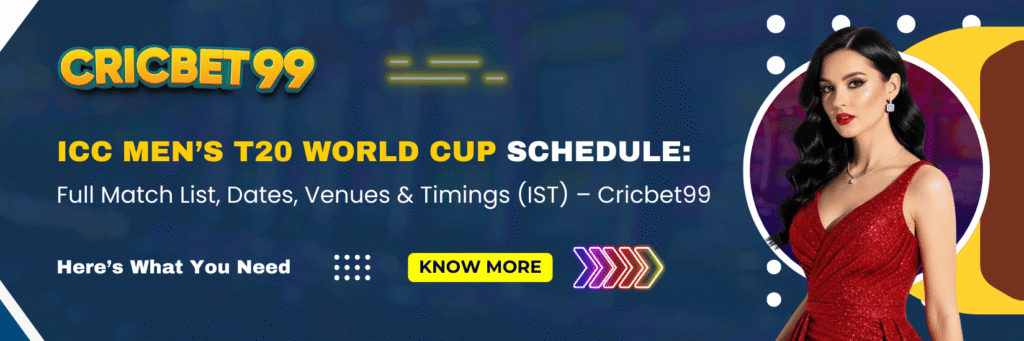 ICC Men’s T20 World Cup Schedule Full Match List, Dates, Venues & Timings (IST) – Cricbet99