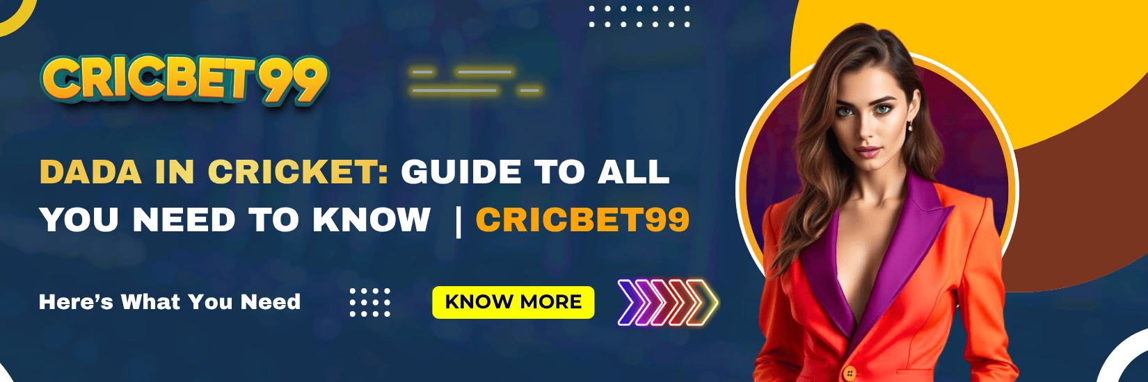 Dada in Cricket Guide to all you need to know Cricbet99