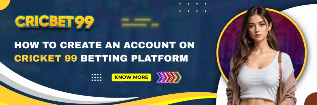 How to Create an Account on Cricket 99 Betting Platform