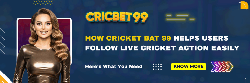 How Cricket Bat 99 Helps Users Follow Live Cricket Action Easily
