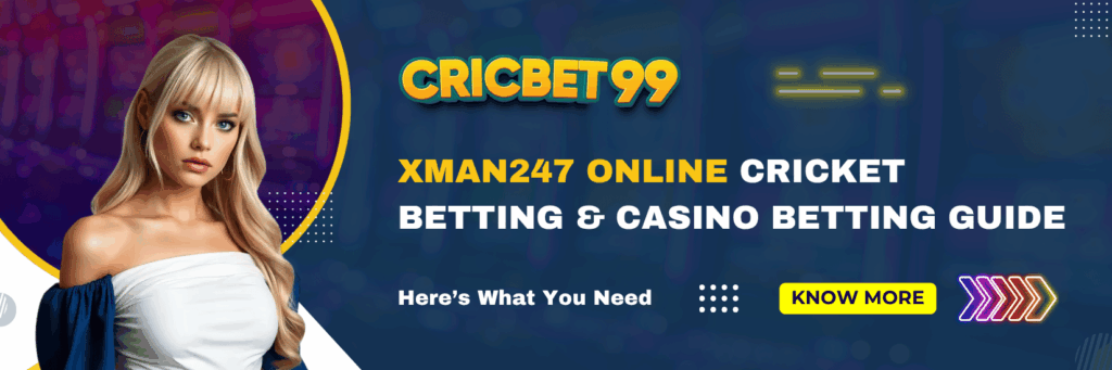 Xman247 Online Cricket Betting & Casino Betting Guide