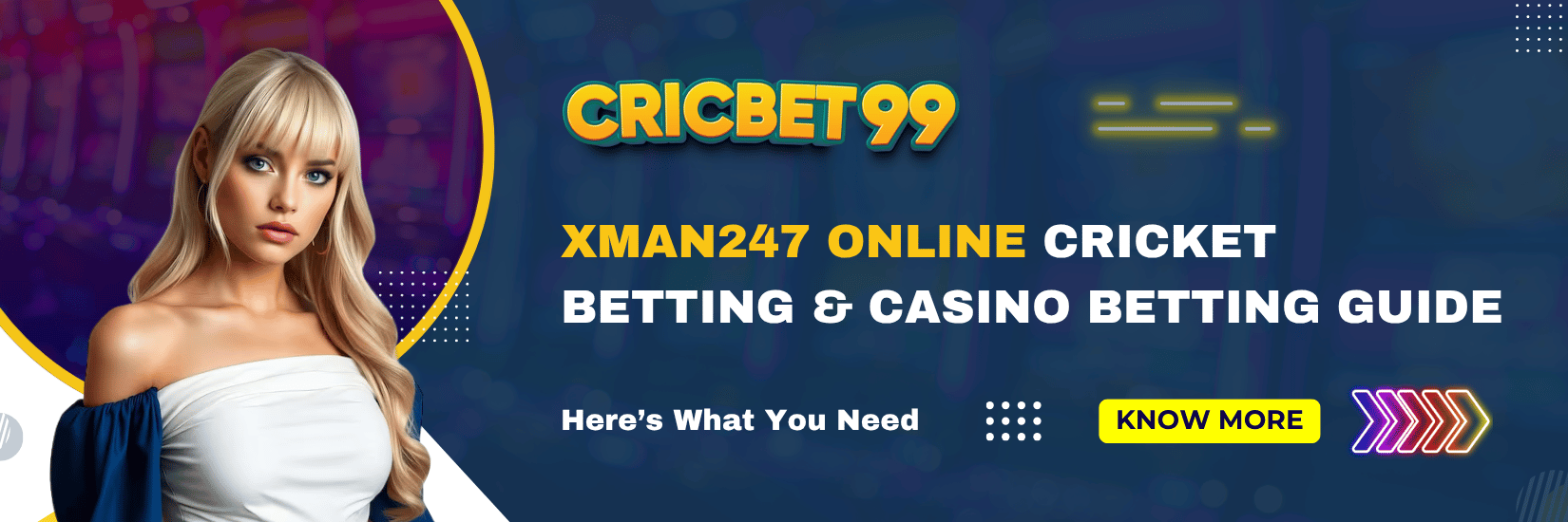 Xman247 Online Cricket Betting & Casino Betting Guide