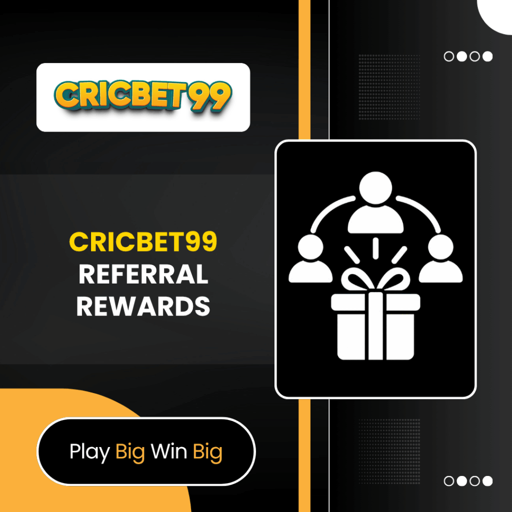 Cricbet99 Referral Rewards