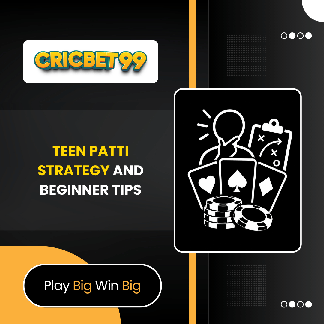 Teen Patti Strategy and Beginner Tips