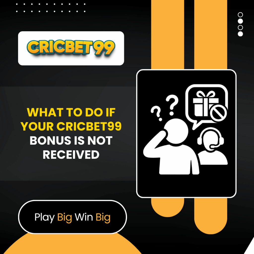 What to Do If Your Cricbet99 Bonus Is Not Received